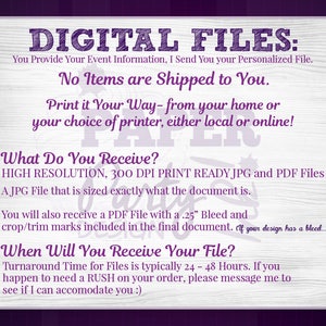 May include: Digital files for printing at home or at a local or online printer. High resolution, 300 DPI print ready JPG and PDF files.  Turnaround time for files is typically 24-48 hours.
