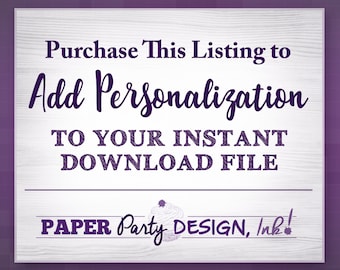 Personalization Add-On Listing- for a personalized addition to your Instant Download file - Please Message me before Purchasing, Thanks!