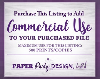 Commercial Use Add-On Listing- For Maximum Use 500 Copies/Prints - Please Message me for details before Purchasing, Thanks!