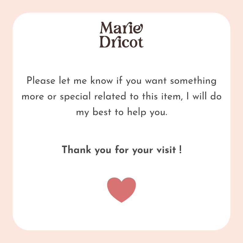 May include: A light peach-colored card with rounded corners. The text "Marie Dricot" is at the top. Below, it reads, "Please let me know if you want something more or special related to this item, I will do my best to help you. Thank you for your visit!" A red heart is at the bottom.