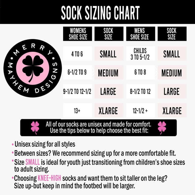 May include: A black and white sock sizing chart titled SOCK SIZING CHART with a Merry Mayhem Designs logo featuring a pink clover. The table lists shoe sizes for small, medium, large, and extra-large socks, with additional text regarding fit tips.