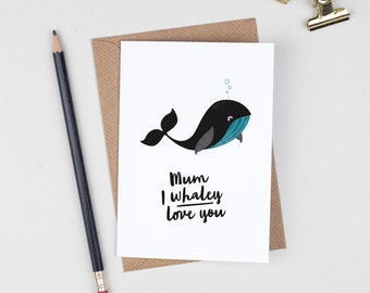 Funny Mothers Day Card, Whale Card for Mum Mummy Mom, Love You, Fish Mothers Day Card from Son / Daughter, First Mothers Day, Animal Pun