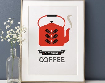 Retro Coffee Print, Coffee Art Print, Scandinavian Design, A4 Kitchen Coffee Poster, But First Coffee Sign, Red Kettle Art, Catherine Holm