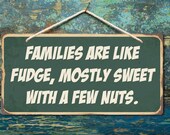 862HS Families Are Like Fudge Mostly Sweet With A Few Nuts 5 quot x 10 quot Heavy 040 Hanging Aluminum Vintage Style Sign With Rounded Corners Stree