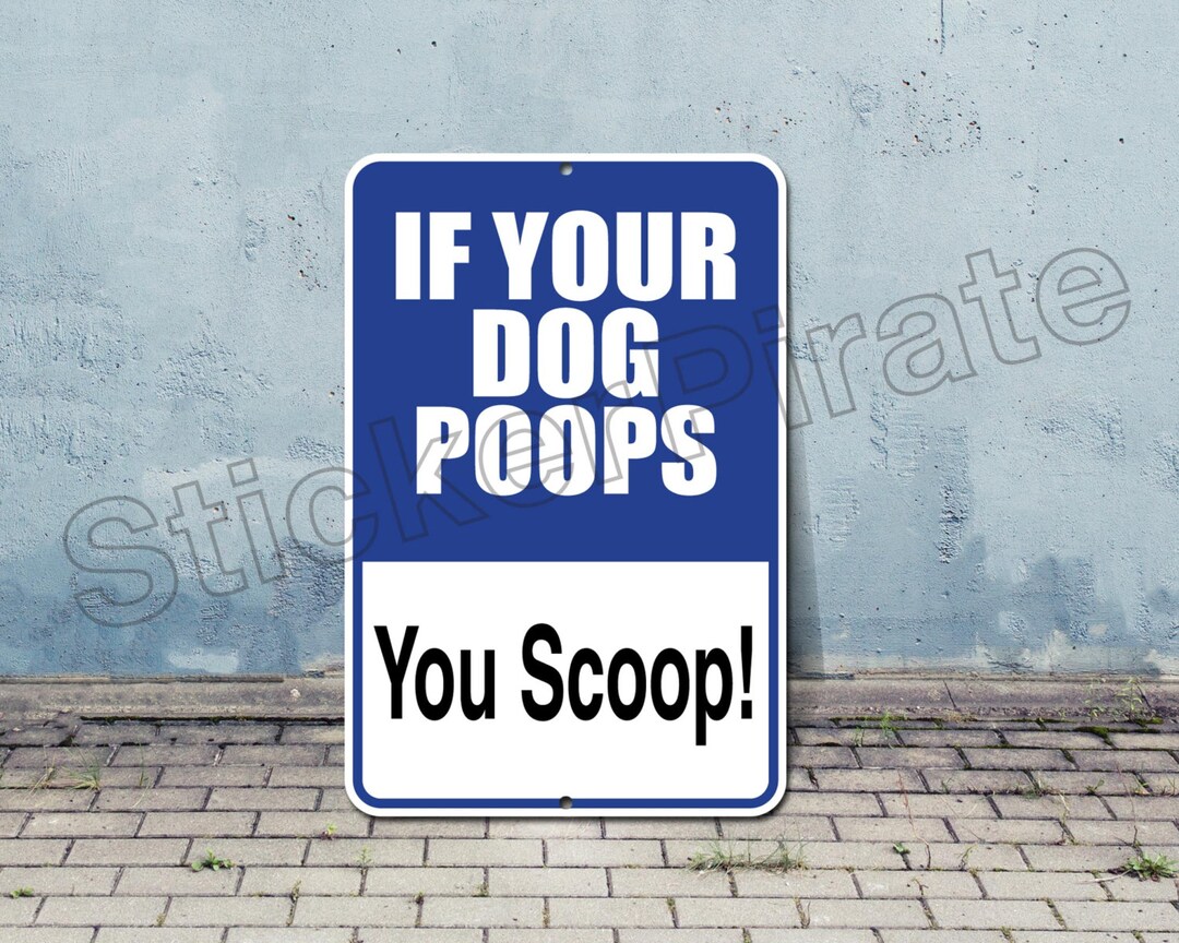 If Your Dog Poops You Scoop 8 X 12 Aluminum Etsy