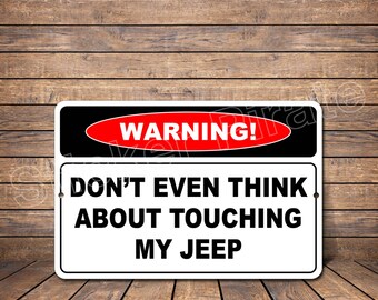 Warning Don't Even Think About Touching My Jeep 8" x 12"  Aluminum Novelty Sign