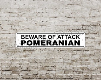 Beware Of Attack Pomeranian 4" x 18" Aluminum Novelty Sign