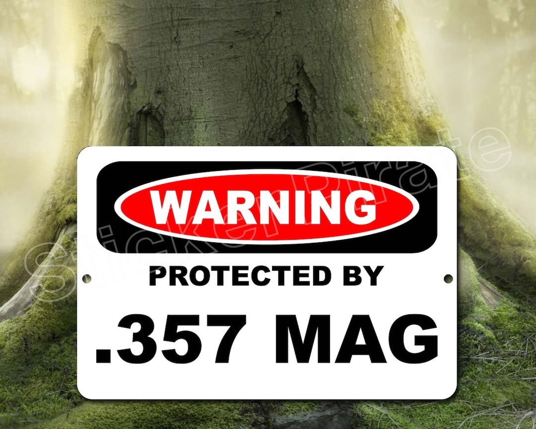 Warning Protected by .357 MAG 8