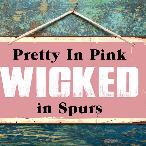 1006HS Pretty In Pink Wicked In Spurs 5" x 10" Heavy 040 Hanging Aluminum Vintage Style Sign With Rounded Corners Street Sign, Farmhouse Sig