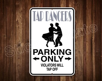 Tap Dancers Parking Only Violators Will Tap Off 8" x 12"  Aluminum Novelty Sign