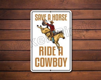 Save A Horse Ride A Cowboy 8" x 12"  Aluminum Novelty Sign NS 510