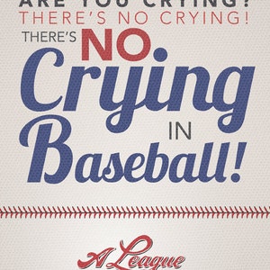A League of their Own | Quote Print | Typography | No Crying in Baseball