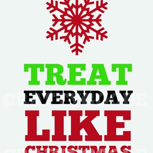 Treat Everyday Like Christmas Sign | 11x14