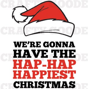May include: A festive graphic with a red Santa hat and the text "WE'RE GONNA HAVE THE HAP-HAP HAPPIEST CHRISTMAS" in black and red. The design is on a white background, perfect for holiday-themed products.