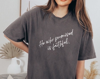 Hebrews 10:23 He who promised is faithful christian comfort colors T-shirt
