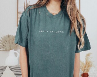 John 15 Abide in Love Christian comfort colors T-shirt