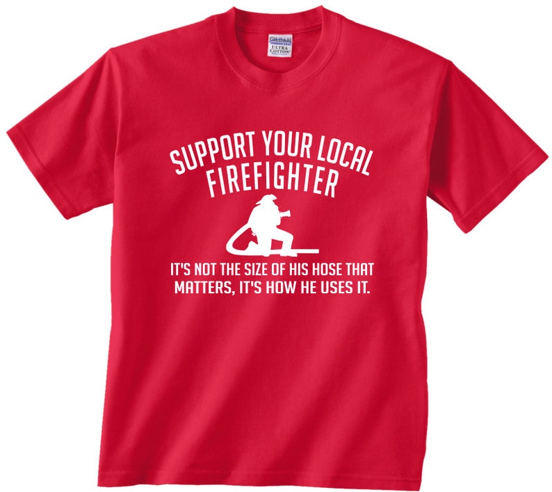 Support Your Local Firefighter It's Not The Size Of His | Etsy