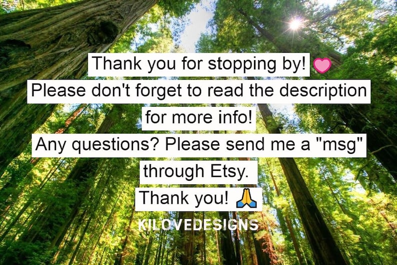 K&ouml;nnte beinhalten: Ein Foto eines Waldes mit hohen B&auml;umen. Der Text "Thank you for stopping by! Please don't forget to read the description for more info! Any questions? Please send me a "msg" through Etsy. Thank you! 🙏 KILOVEDESIGNS" ist &uuml;ber das Bild gelegt.