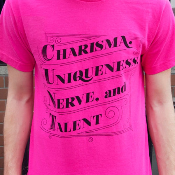 LAST ONE Charisma, Uniqueness, Nerve, and Talent T-Shirt (XS only)