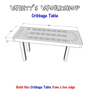 May include: A black and white line drawing of a cribbage table with a 137 cm by 51 cm playing surface. The table has four legs and a pegboard surface with holes for pegs. The text "WHITT'S WORKSHOP" and "Cribbage Table" is visible in the image.