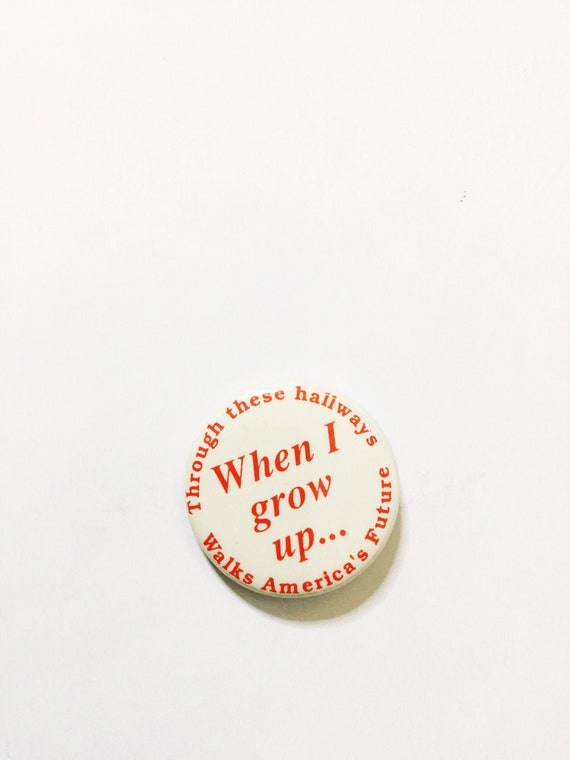 Vintage When I Grow Up Pin back Button  Through T… - image 1