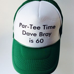 Par-Tee Time Dave Bray is 60 Golf Trucker Cap, Green and White Ball Cap, Baseball Caps, Golfers Caps, 60 Years Old