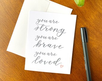 Inspirational Greeting Cards, Encouragement Cards, You are Strong, You Are Brave, You Are Loved, Vday Gift, Valentine's Gift