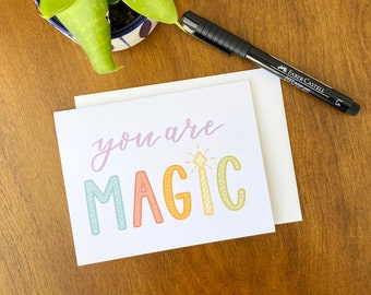 You Are Magic Card, Encouragement Card, Cards for teachers, Just Because Cards