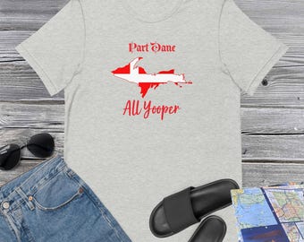 Part Dane - All Yooper - Unisex t-shirt