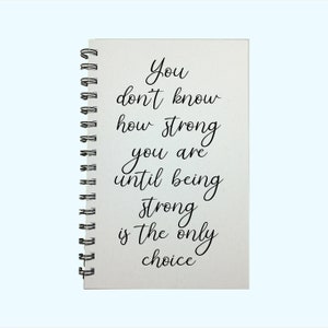 Cancer Journal, You Don't Know How Strong You Are, Motivational Quote, Journal, Fighting cancer, Cancer Gifts, Hard Times, Inspirational