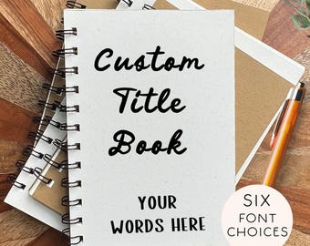 Custom Title Book Personalized Journal – Choose Your Own Cover Text, Font & Color | Handmade Keepsake Notebook Gift