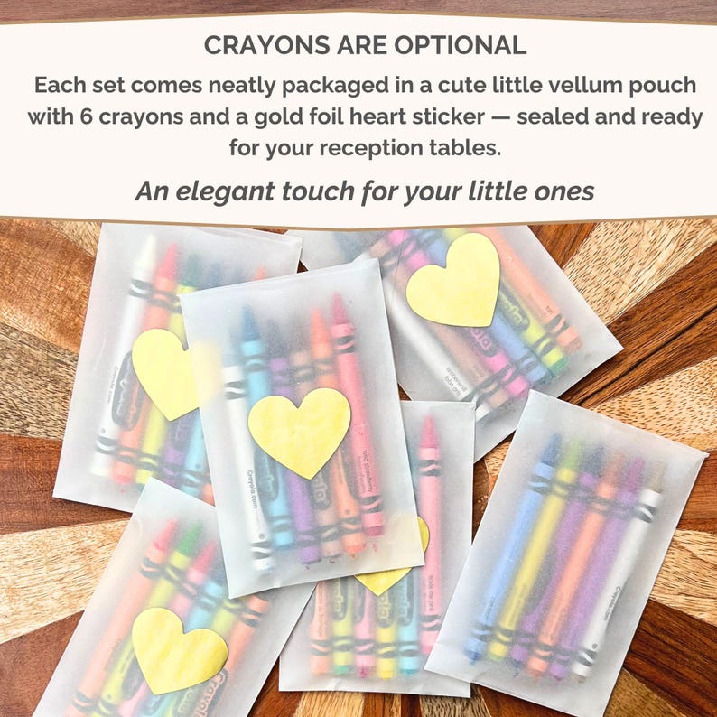 May include: Several translucent vellum pouches each containing six multi-colored wax crayons. Each pouch is sealed with a gold foil heart sticker. Text at the top reads: CRAYONS ARE OPTIONAL. Each set comes neatly packaged in a cute little vellum pouch with 6 crayons and a gold foil heart sticker &mdash; sealed and ready for your reception tables. An elegant touch for your little ones.