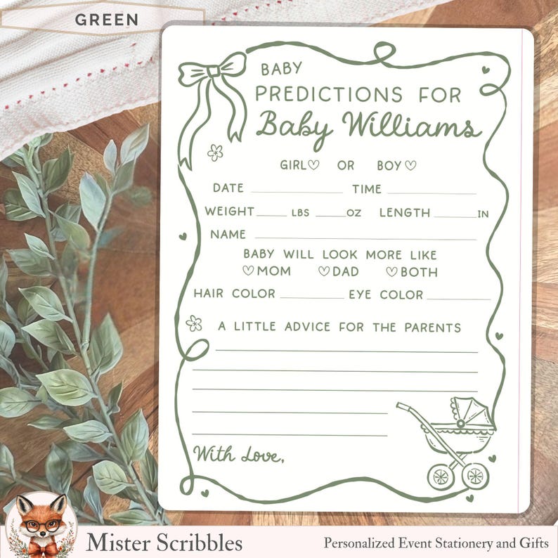 May include: A white rectangular baby prediction card with sage green text and line drawings. The card features a bow, a baby carriage, and fields for date, time, weight in lbs and oz, length in inches, name, parent resemblance, hair, eye color, and advice.