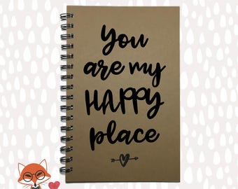 You Are My Happy Place, Journal, Notebook, Boyfriend Gift, Girlfriend Gift, Gift, Gift for Wife, Gift to Husband, Best Friend Gift, Love