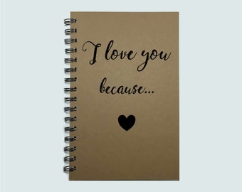 I Love You Because, Journal, Notebook, Valentine Gift, I Love You, Gift, Boyfriend Gift, Girlfriend Gift, I Love You, To Husband, To Wife