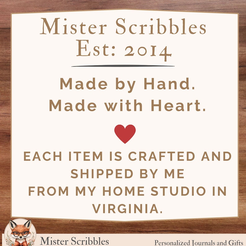 May include: A rectangular sign with a cream background and brown text reading Mister Scribbles Est: 2014, Made by Hand. Made with Heart. A red heart icon sits above text stating each item is crafted and shipped from a home studio in Virginia.