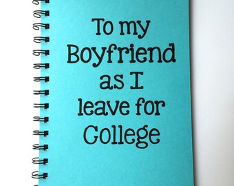 To my Boyfriend As I leave for College, Leaving for College, Gift, Going Away Gift, College, Boyfriend Gift, Notebook, Girlfriend,