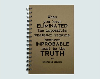 Book Quote, Notebook, Journal, Eliminating the Impossible, Notebook, gift, , Sketchbook, Gift