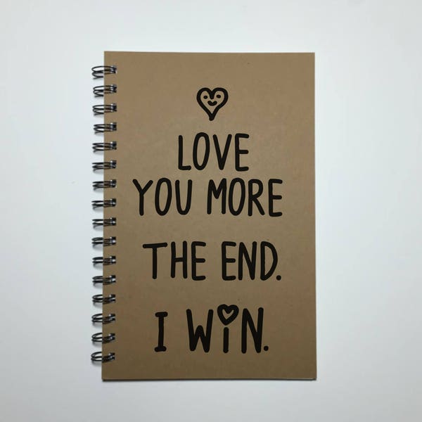 I Love You, I Love You More, Journal, Writing Journal, , Notebook, Sketchbook, Personalized, Boyfriend Gift, Girlfriend Gift,