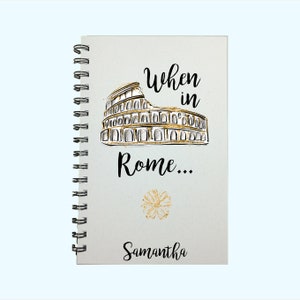 Rome, When In Rome, Rome Gift, The Colosseum, Rome Journal, Travel Journal, Travel Gifts, Adventure, World Traveler, Notebook, Journal, Gift