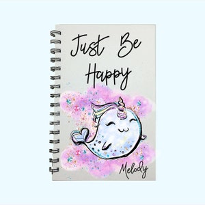 Narwhal, Unicorn, Journal, Notebook, Cute Journal, Unicorn Gift, Personalized, Sketchbook, Party Favor, Just Be Happy, Gift for Girls, Cute