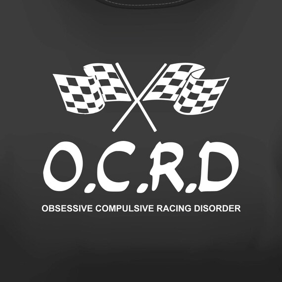 Karting ' OCRD Obsessive Compulsive Racing Disorder ' t-shirt Go Kart Karting ' OCRD Obsessive Compulsive Racing Disorder ' t-shirt Go Kart