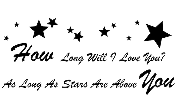 How Long Will I Love You as Long as the Stars Are Above You 