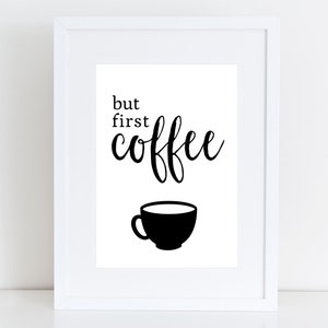 But first coffee Typography print , quote , wall art black & white , kitchen deco image 1