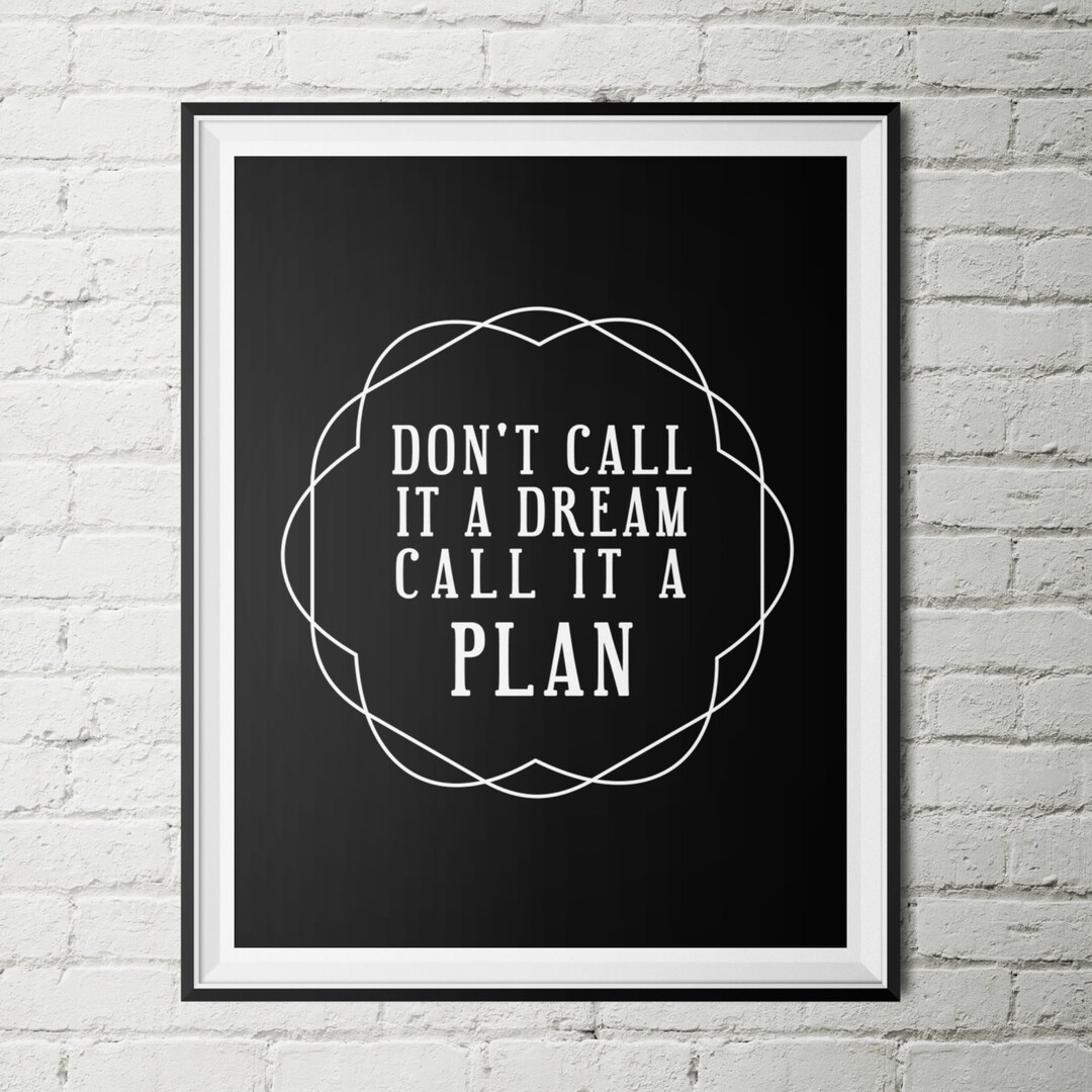 Don't Call It a Dream Call It a Plan - Instant Download ,typographic ...