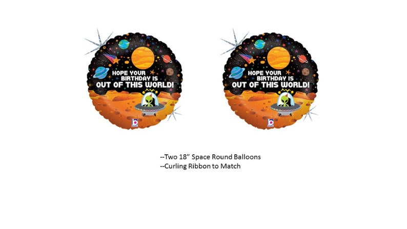 May include: Two 45 cm round space-themed balloons. Each balloon features a colorful outer space scene with planets, stars, and an alien in a spaceship. The text reads, "Hope your birthday is out of this world!"