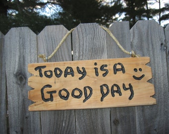 Hand carved rustic cedar sign" Today Is A Good Day" home and living wall hanging home decor inexpensive sign
