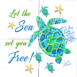 May include: A watercolor painting of a sea turtle with the text "Let the Sea set you Free!"  The turtle is surrounded by starfish and smaller sea turtles.