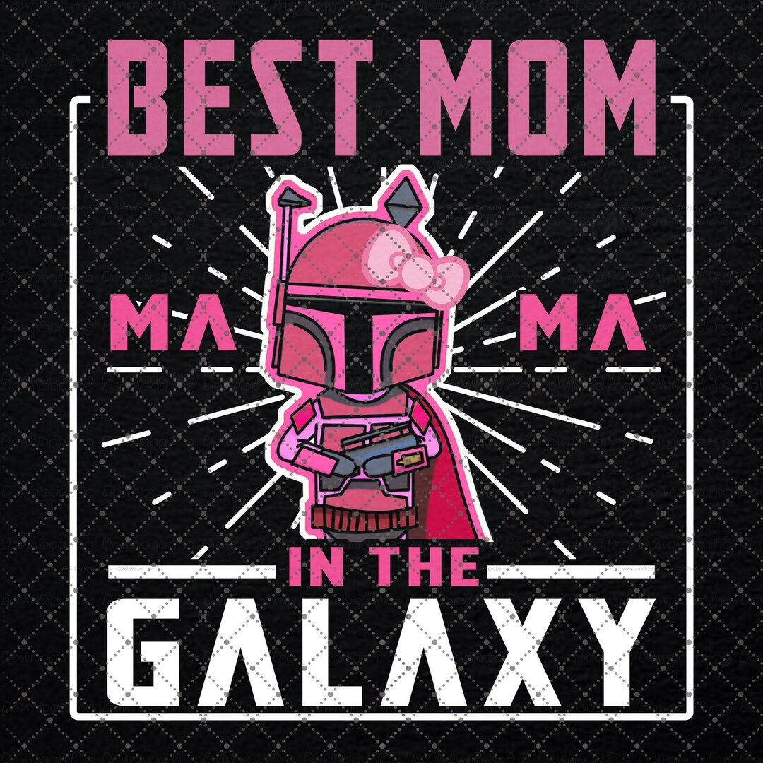 Best Mom in the Galaxy Png, Mothers Day Png, Happy Mothers Day Png ...