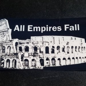 Empires Fall - Vinyl Sticker - Historical Reminder